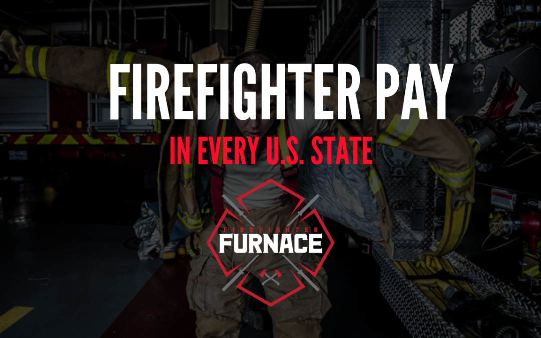 Firefighter Pay in Every U.S. State