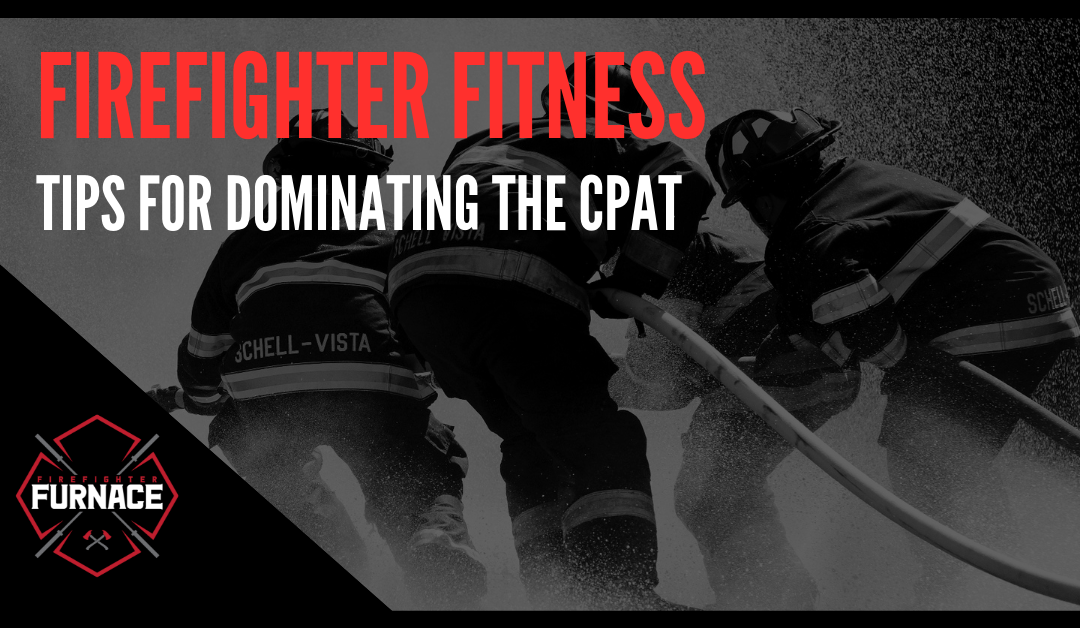 Firefighter Fitness: Tips for Dominating the CPAT