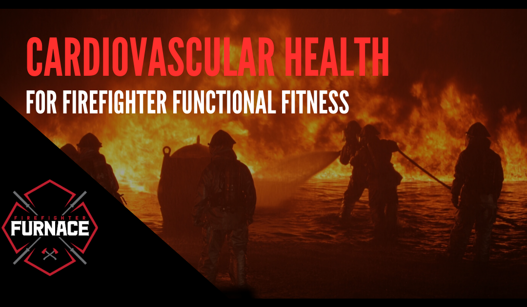 Cardiovascular Health for Firefighter Functional Fitness