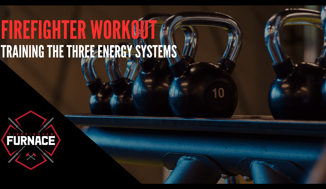Firefighter Workout – Training the Three Energy Systems
